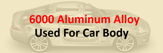 6000 aluminum alloy used for car body