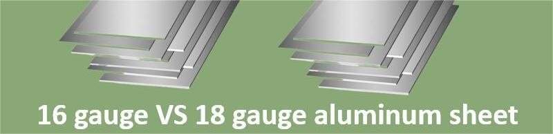 16 gauge VS 18 lámina de aluminio calibre