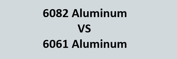 6082 ضد 6061 الألومنيوم